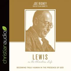 Lewis on the Christian Life by Joe Rigney audiobook