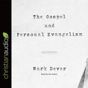 Gospel and Personal Evangelism by  Mark Dever audiobook