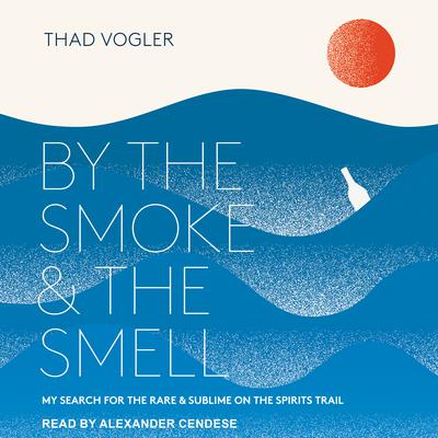 By the Smoke and the Smell by Thad Vogler audiobook