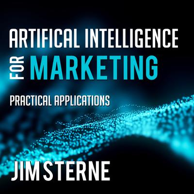 Artificial Intelligence for Marketing by Jim Sterne audiobook