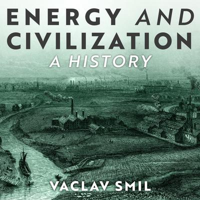 Energy and Civilization by Vaclav Smil audiobook