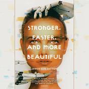 Stronger, Faster, and More Beautiful by  Arwen Elys Dayton audiobook