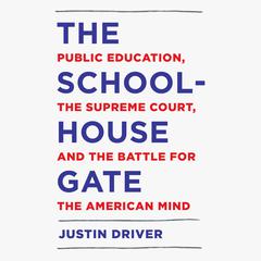 The Schoolhouse Gate by Justin Driver audiobook