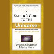 A Skeptic’s Guide to the Universe by  William Gladstone audiobook