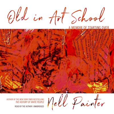 Old in Art School by Nell Painter audiobook