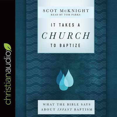 It Takes a Church to Baptize by Scot McKnight audiobook
