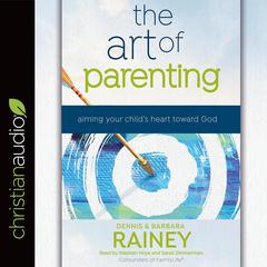The Art of Parenting by Dennis Rainey audiobook