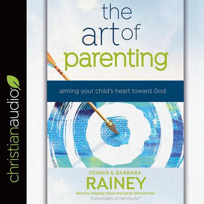 Art of Parenting by Dennis Rainey audiobook