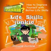 Life Skills Junkie by  Howie Junkie audiobook