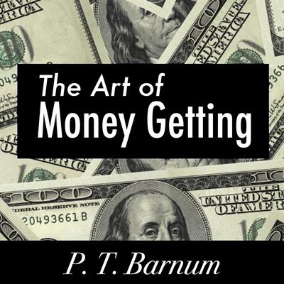 The Art of Money Getting by P. T. Barnum audiobook