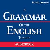A Grammar of the English Tongue by  Samuel Johnson audiobook