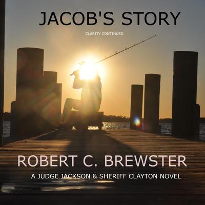 Jacob's Story by Robert C. Brewster audiobook