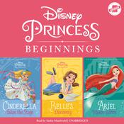 Disney Princess Beginnings: Cinderella, Belle & Ariel by  Tessa Roehl audiobook