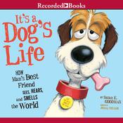 It's a Dog's Life by  Susan E. Goodman audiobook