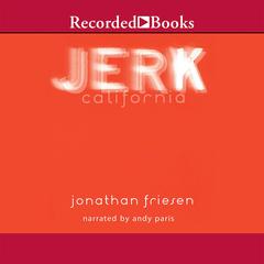 Jerk, California by Jonathan Friesen audiobook