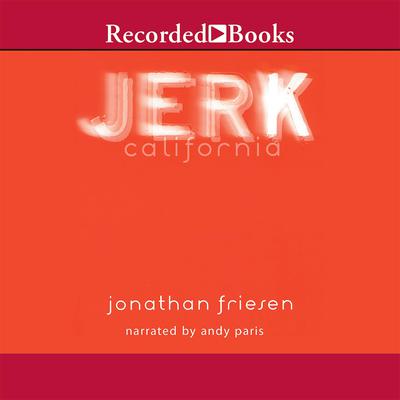 Jerk, California by Jonathan Friesen audiobook