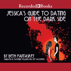 Jessica's Guide to Dating on the Dark Side by Beth Fantaskey audiobook