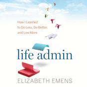 Life Admin by  Elizabeth Emens audiobook