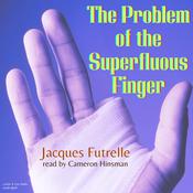 The Problem of the Superfluous Finger by  Jacques Futrelle audiobook