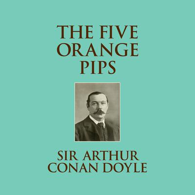The Five Orange Pips by Arthur Conan Doyle audiobook