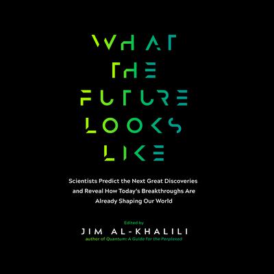 What the Future Looks Like by Jim al-Khalili audiobook