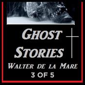 Ghost Stories 3 of 5 By Walter de la Mare by  Walter de la Mare audiobook