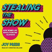 Stealing the Show by  Joy Press audiobook