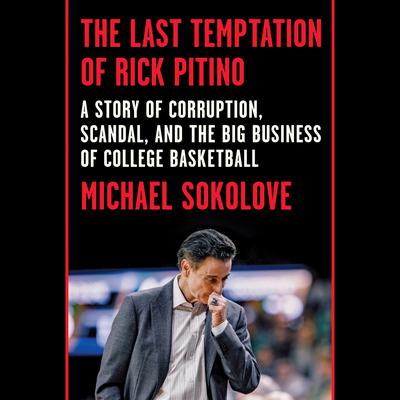 The Last Temptation of Rick Pitino by Michael Sokolove audiobook