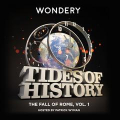 Tides of History: The Fall of Rome, Vol. 1 by Patrick Wyman audiobook