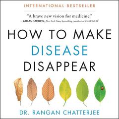 How to Make Disease Disappear by Rangan Chatterjee audiobook