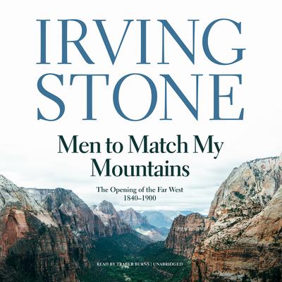 Men to Match My Mountains by Irving Stone audiobook