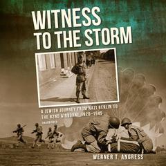 Witness to the Storm by Werner T. Angress audiobook