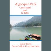 Algonquin
  Park Canoe Trips and Tales by  Deaver Brown audiobook
