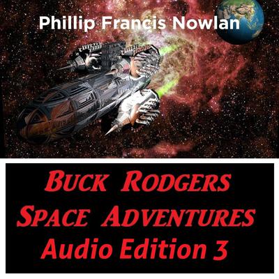 Buck Rodgers Space Adventures Audio Edition 03 by Phillip Francis Nowlan audiobook