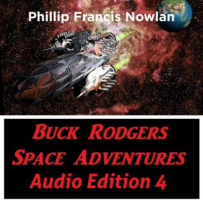 Buck Rodgers Space Adventures Audio Edition 04 by Phillip Francis Nowlan audiobook