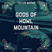 Gods of Howl Mountain by  Taylor Brown audiobook