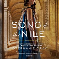 Song of the Nile by Stephanie Dray audiobook