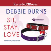 Sit, Stay, Love by  Debbie Burns audiobook