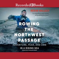 Rowing the Northwest Passage by Kevin Vallely audiobook