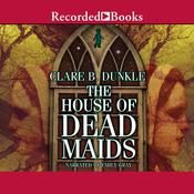 The House of Dead Maids by  Clare B. Dunkle audiobook