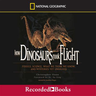How Dinosaurs Took Flight by Christopher Sloan audiobook