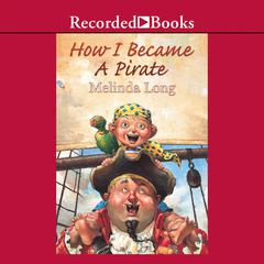 How I Became a Pirate by Melinda Long audiobook