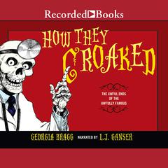 How They Croaked by Georgia Bragg audiobook