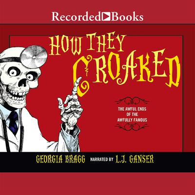 How They Croaked by Georgia Bragg audiobook
