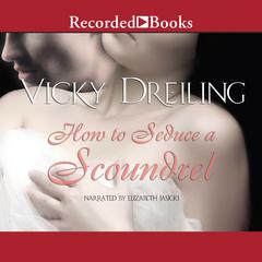 How to Seduce a Scoundrel by Vicky Dreiling audiobook