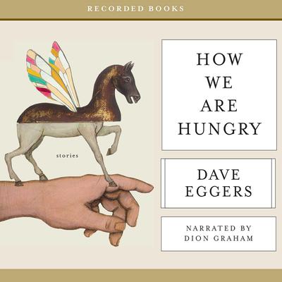 How We Are Hungry by Dave Eggers audiobook