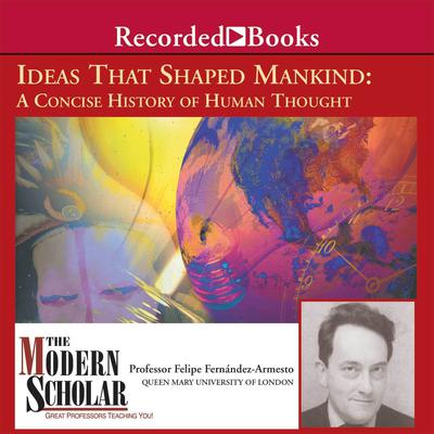 Ideas That Shaped Mankind by Felipe Fernández-Armesto audiobook