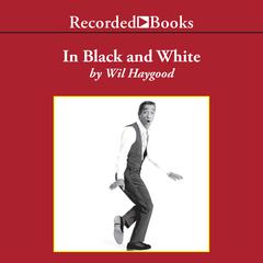 In Black and White by Wil Haygood audiobook