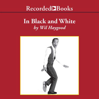 In Black and White by Wil Haygood audiobook