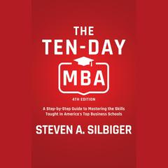 The Ten-Day MBA, 4th Ed. by Steven A. Silbiger audiobook